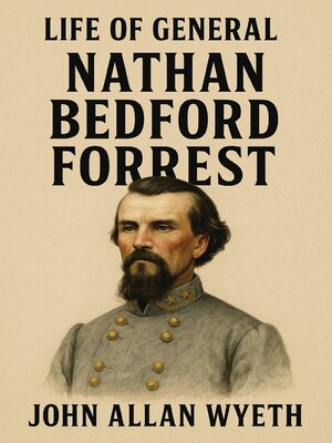 cover image of Life of General Nathan Bedford Forrest